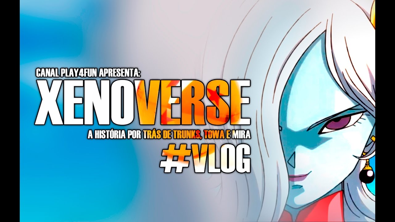 A história de Dragon Ball Xenovese e Xenoverse 2