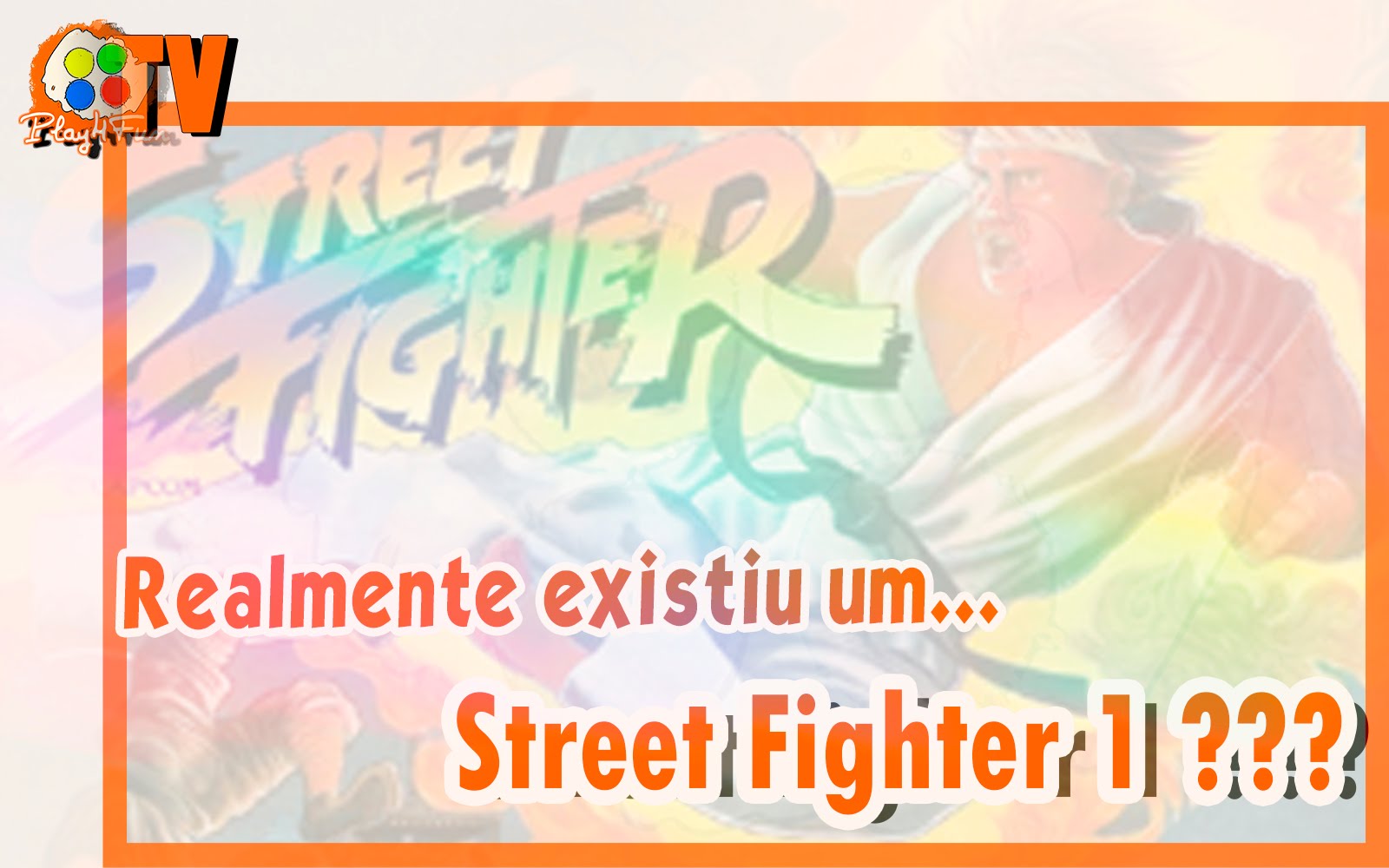Realmente existiu um Street Fighter 1?