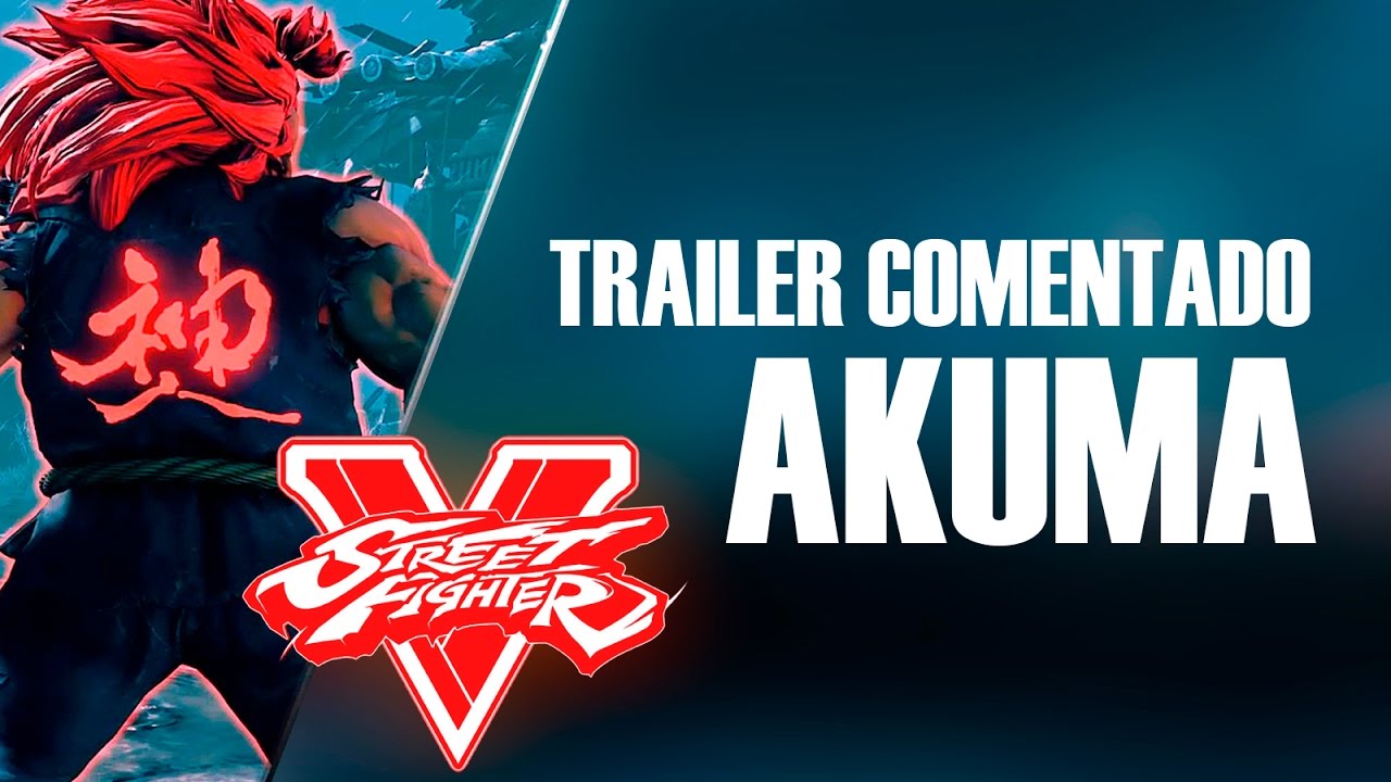 Street Fighter V – Akuma gamplay trailer (COMENTADO)